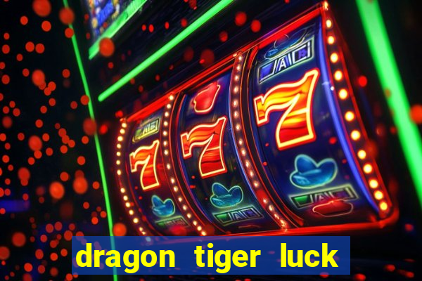 dragon tiger luck demo dinheiro infinito